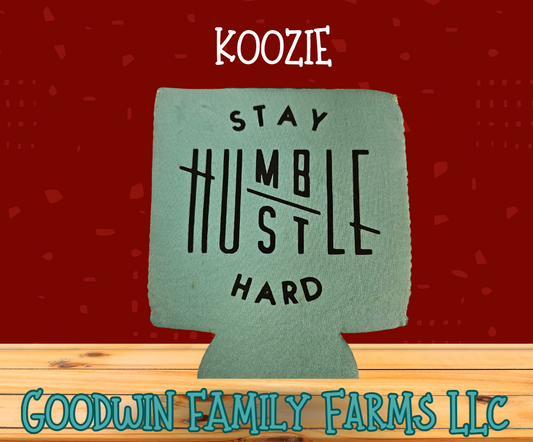 Stay Humble Hustle Hard Koozie