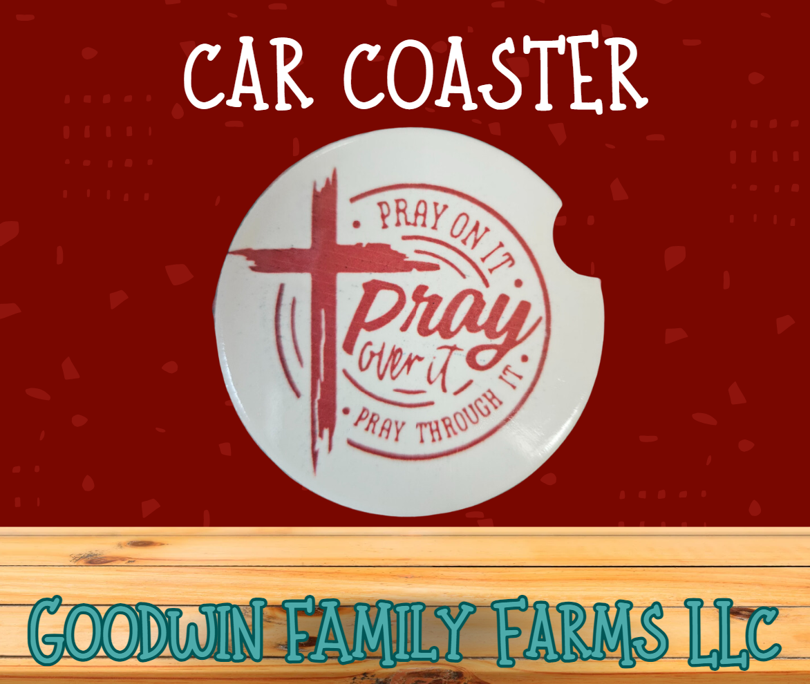 "Pray on It, Pray Over It, Pray Through It" Car Coaster